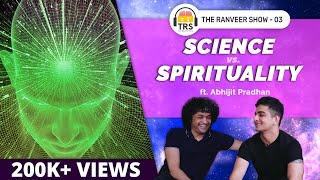 How Science Explains Spirituality ft. Abhijit Pradhan  The Ranveer Show 03