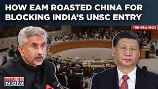 India’s UNSC Permanent Membership Jaishankar Roasts China For Blocking UN Entry Says This