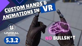 HOW TO MAKE CUSTOM HANDS WITH GRAB ANIMATIONS IN VR  UE5