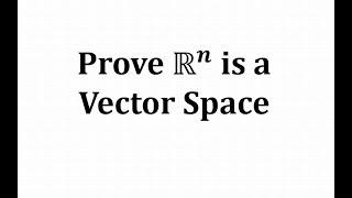 Prove R^n is a Vector Space