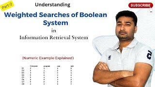 Weighted Searches of Boolean System Part- 2  Information Retrieval system  CS Simplified sagu amit