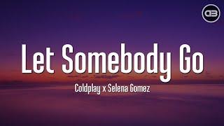 Coldplay x Selena Gomez - Let Somebody Go Lyrics
