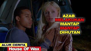 AZAB NGEWE DI HUTAN - RANGKUMAN ALUR CERITA FILM HOUSE OF WAX 2005