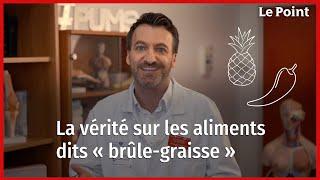 La vérité sur les aliments dits « brûle-graisse »... La chronique nutrition