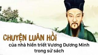 Chuyện luân hồi của nhà hiền triết Vương Dương Minh trong sử sách  Chú Đọc Truyện