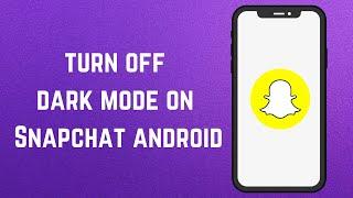 How to turn off dark mode on snapchat android 2023