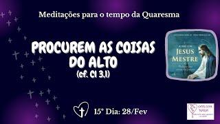 ️28Fev 15º Dia da Quaresma Meditação e oração em 4 minutinhos