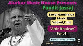 Pt. Jasraj  Raag Ahir Bhairav”Part-3  Live at Sawai Gandharva Festival 1991  Official HQ Audio