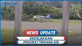 Kronologi Kecelakaan Pesawat Trigana Air di Papua Tergelincir Saat Hendak Lepas Landas