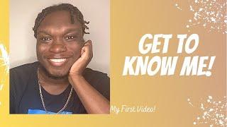 GET TO KNOW ME   My First Video