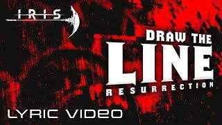 IRIS - Draw The Line Resurrection Lyric Video