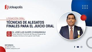 Técnicas de Alegatos Finales para el Juicio Oral  José Luis Quispe Changanaqui