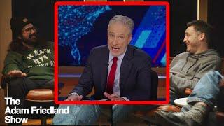 Jon Stewart Back on The Daily Show  Dan Soder on The Adam Friedland Show