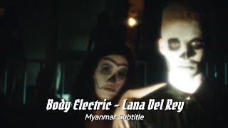 Body Electric - Lana Del Rey Myanmar Subtitle