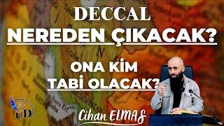 Deccal Nereden Çıkacak? Ona Kim Tabi Olacak? - Cihan ELMAS