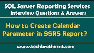 SSRS Interview Questions and Answers - How to Create Calendar Parameter in SSRS Report