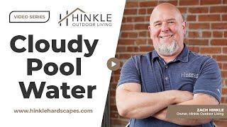 What Causes Cloudy Pool Water and How Do I Treat It?  Hinkle Outdoor Living