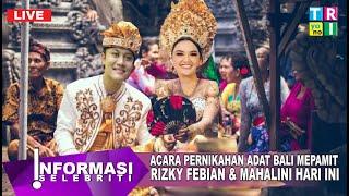  LIVE  Prosesi Adat Bali Mapamit Rizky Febian & Mahalini Menikah Pagi Ini