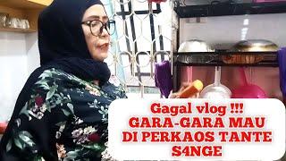 GAGAL VLOG GARA-GARA SI TANTE LAGI S*NGE 