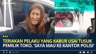 Teriakan Pelaku Wanita Kabur Usai Tusuk Pemilik Toko Baju di Tangerang Saya Mau ke Kantor Polisi