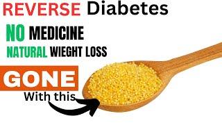 Reverse Diabetes without Medicine  As Little as 3 months  All NATURAL