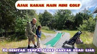 AJAK KAKAK MAIN MINI GOLF‼️BANYAK BUAH LIAR DI SEKITAR TEMPAT GOLF