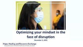 Hope Healing Recovery Exchange - Dec. 5 2023 - Optimizing your mindset in the face of disruption