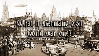 What if Germany won ww1 alternate history video