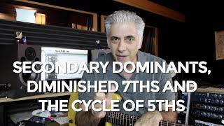 How To Use Secondary Dominants Diminished 7ths and Cycle of 5ths