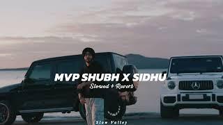 Mvp Shubh X Sidhu Mashup Slowed Reverb - Shubh X Sidhu Moose Wala  Latest Punjabi Songs Mashup