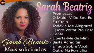 Sarah Beatriz - Só As Melhores Músicas Gospel Mais Tocadas 2022  Promessas O Maior Vilão Sou Eu..