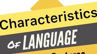 Characteristics of Language  Applied in everyday use of language Understanding the Nature Language