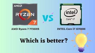 AMD Ryzen 7 7735HS vs INTEL Core i7 12700H Which is the Right Processor for You?