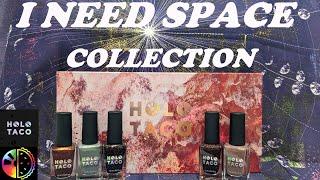 HOLO TACO I NEED SPACE COLLECTION SWATCH & REVIEW