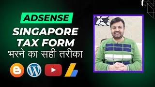 GOOGLE ADSENSE Singapore Tax Info Form Kaise Bhare 2024  BLOGGER  WORDPRESS  YOUTUBE