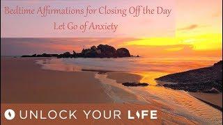 Bedtime Affirmations for Closing Off The Day  Let Go of Anxiety Before Sleep  Find Peace of Mind