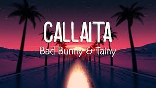 Bad Bunny & Tainy - Callaita LetraLyrics