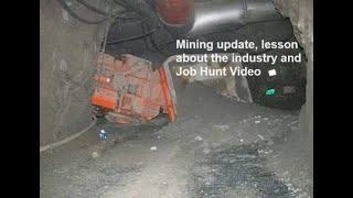 Mining update lesson about the industry and Job Hunt Video 10924