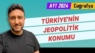 22 - AYT COĞRAFYA - TÜRKİYENİN JEOPOLİTİK KONUMU - MEHMET EĞİT 2022