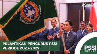 PELANTIKAN PENGURUS PSSI PERIODE 2023-2027  PSSI CORNER