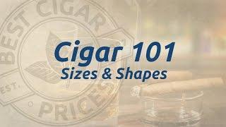 Cigar 101 Shapes and Sizes