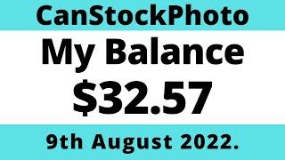 CanStockPhoto My Balance $32.57 today 9th August 2022.