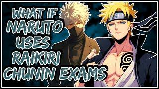 What If Naruto Uses Raikiri Chunin Exams  Part-1 