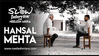 I am a product of rejection and failure - Hansal Mehta  The Slow Interview with Neelesh Misra
