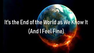 R.E.M. - Its the End of the World as We Know It And I feel Fine  Lyrics