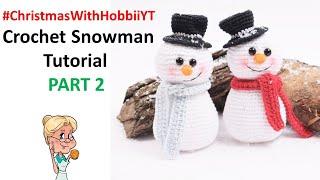 Crochet Snowman Tutorial PART 2 - #ChristmasWithHobbiiYT