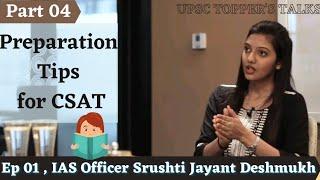 How to prepare for CSAT by IAS Srushti Jayant Deshmukh  Part 04  UPSC TOPPERS TALKS  Ep 01