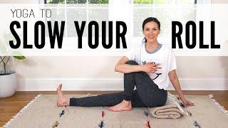 Yoga To Slow Your Roll    16-Minute Home Yoga