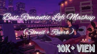 Best Romantic  Lofi Mashup slowed + Reverbto studychillrelaxto lofi songs