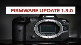 Canon R6 Firmware Update 1.3.0 Whats New???